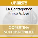 La Cantagranda Forse Valzer cd