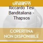 Riccardo Tesi Banditaliana - Thapsos cd musicale di TESI RICCARDO