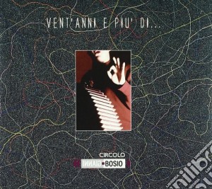 Vent Anni E Piu' ...Di Circolo Gianni Bosio (2 Cd) cd musicale di Artisti Vari