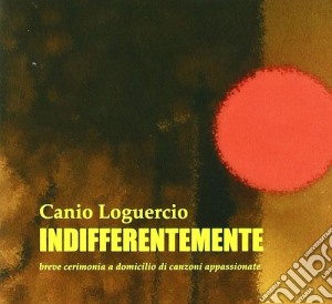 Loguercio, Canio - Indifferentemente cd musicale di Canio Loguercio