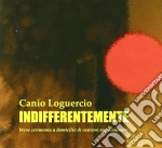 Loguercio, Canio - Indifferentemente cd