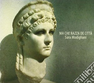 Sara Modigliani - Ma Che Razza De' Citta' cd musicale di Sara Modigliani