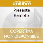 Presente Remoto cd