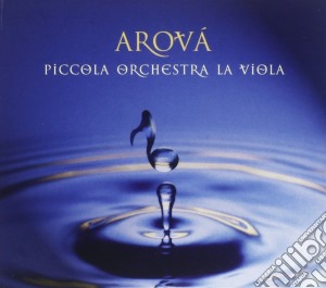 Piccola Orchestra La Viola - Arova' cd musicale di PICCOLA ORCHESTRA LA VIOLA