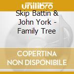 Skip Battin & John York - Family Tree cd
