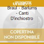 Braul - Barlums - Canti D'inchiostro cd
