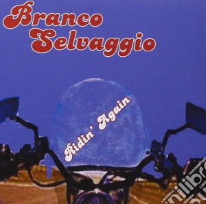 Branco Selvaggio - Ridin' Again cd musicale di Branco Selvaggio
