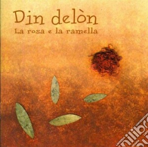 Din Delon - La Rosa E La Ramella cd musicale di DELON DIN