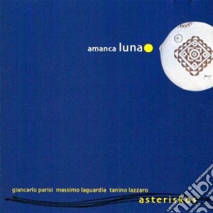 Asteriskos - Amanca Luna cd musicale di ASTERISKOS
