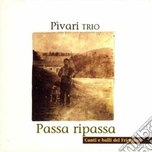 Pivari Trio - Passa Ripassa cd musicale di PIVARI TRIO