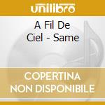 A Fil De Ciel - Same cd