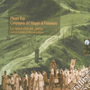 Pivari Trio - La Terra Che Mi Porta cd musicale di PIVARI TRIO & COMP.