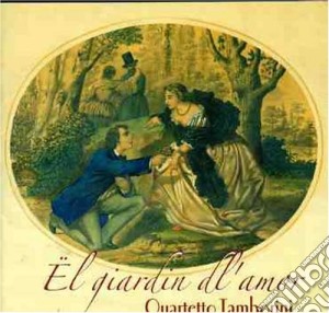 Quartetto Tamborini - El Giardin Dl'amor cd musicale di QUARTETTO TAMBORINI