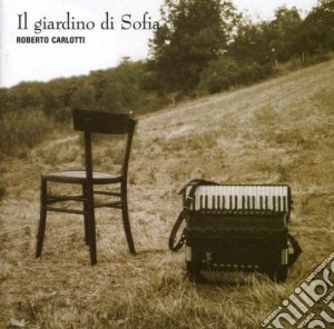 Roberto Carlotti - Il Giardino Di Sofia cd musicale di CARLOTTI ROBERTO