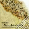 Coro Bajolese - O Maria Bela Maria cd