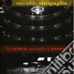Ensemble Sinigaglia - La Crava Mangia Ij More cd