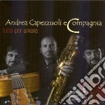 Andrea Capezzuoli & Compagnia - Tutto Per Amore