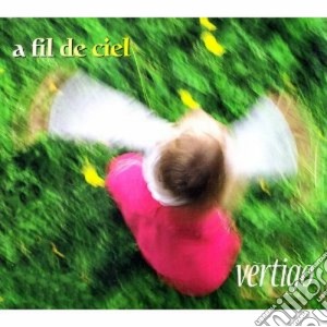 A Fil De Ciel - Vertigo cd musicale di A FIL DE CIEL