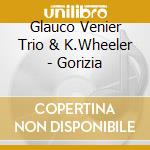 Glauco Venier Trio & K.Wheeler - Gorizia cd