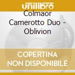 Colmaor Camerotto Duo - Oblivion cd