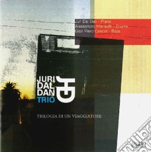 Juri Dal Dan Trio - Triologia Di Un Viaggiatore cd musicale di Juri dal dan trio