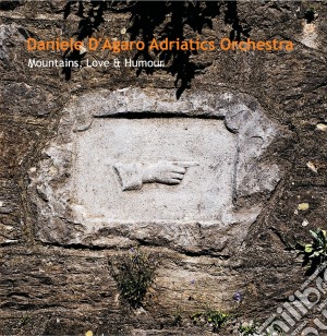 Daniele D'Agaro Adriatics Orchestra - Mountains, Love & Humor cd musicale di Daniele D'Agaro / Adriatics Orchestra