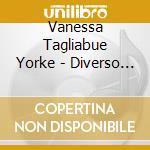 Vanessa Tagliabue Yorke - Diverso Lontano Incomprensibile cd