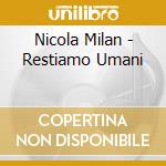 Nicola Milan - Restiamo Umani cd