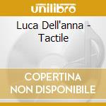 Luca Dell'anna - Tactile cd