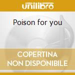 Poison for you cd musicale di Betty ford center