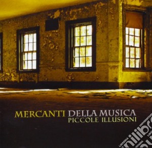 Mercanti Della Music - Piccole Illusioni cd musicale di MERCANTI DELLA MUSICA