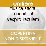 Musica sacra: magnificat vespro requiem cd musicale di Monteverdi-mozart