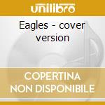Eagles - cover version cd