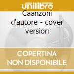 Caanzoni d'autore - cover version cd