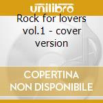 Rock for lovers vol.1 - cover version cd