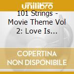 101 Strings - Movie Theme Vol 2: Love Is A Many Splendored Thing
