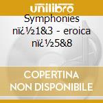 Symphonies nï¿½1&3 - eroica nï¿½5&8 cd musicale di Beethoven