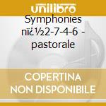 Symphonies nï¿½2-7-4-6 - pastorale cd