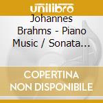 Johannes Brahms - Piano Music / Sonata N. 3 In F Minor Op. 5 cd