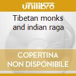 Tibetan monks and indian raga cd