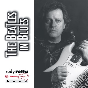 Rudy Rotta - The Beatles In Blues cd musicale di ROTTA RUDY BAND