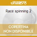 Race spinning 2 cd