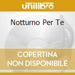 Notturno Per Te cd