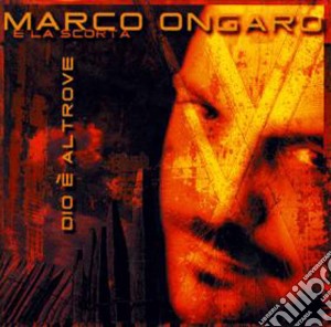 Marco Ongaro - Dio E' Altrove cd musicale