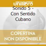 Sonido 5 - Con Sentido Cubano cd