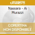 Nassara - Ai Murazzi cd musicale di Nassara