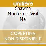 Shawnn Monteiro - Visit Me cd