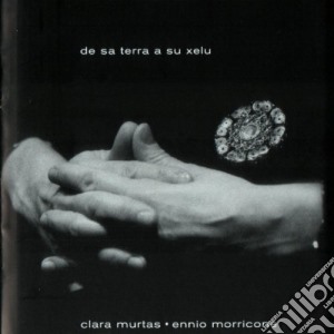 Ennio Morricone / Clara Murtas - De Sa Terra A Su Xelu cd musicale di MURTAS CLARA*ENNIO MORRICONE