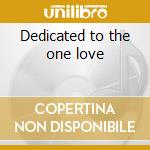 Dedicated to the one love cd