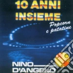 Nino D'Angelo - 10 Anni Assieme - Pop Corn E Patatine cd